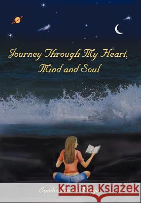 Journey Through My Heart, Mind and Soul Sandra Grace Monge 9781418483197 Authorhouse - książka