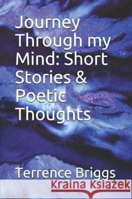Journey Through my Mind: Short Stories & Poetic Thoughts Terrence Briggs 9781705459041 Independently Published - książka