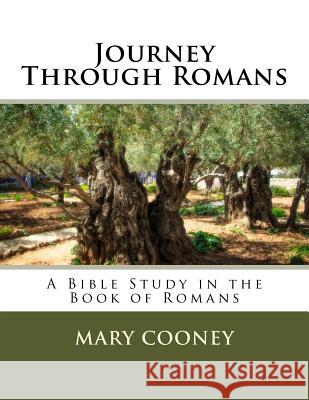 Journey Through Romans: A Bible Study in the Book of Romans Mary Cooney 9781511887175 Createspace - książka