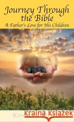 Journey Through the Bible - A Father's Love for His Children Kenneth Ruffle 9781634980852 Bookstand Publishing - książka