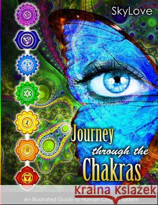 Journey through the Chakras: Illustrated guide to human chakra system Love, Sky 9781497524798 Createspace - książka