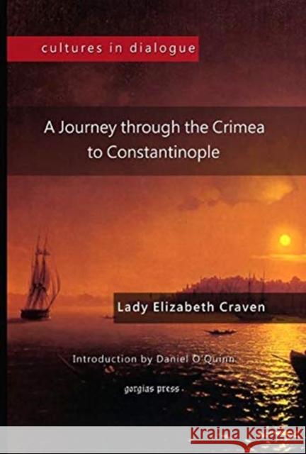 Journey through the Crimea to Constantinople Elizabeth Craven, Daniel O'Quinn 9781607240877 Gorgias Press - książka