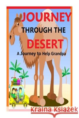 Journey Through The Desert: A Journey to Help Grandpa Ryan Williams 9781511550482 Createspace Independent Publishing Platform - książka