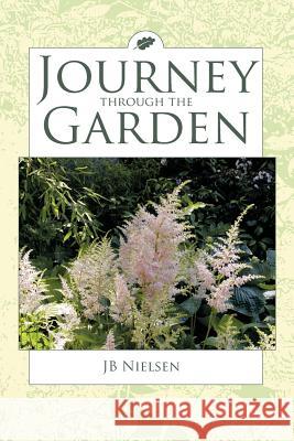 Journey Through the Garden Jb Nielsen 9781426961656 Trafford Publishing - książka