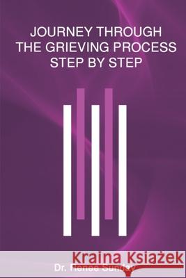 Journey Through The Grieving Process Step By Step Renee Sunday 9781733450232 Sunday Publishing - książka