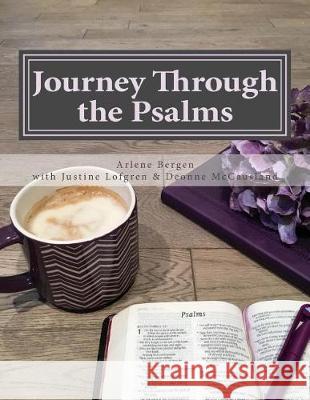 Journey Through the Psalms Arlene Bergen Justine Lofgren Deonne McCausland 9781546585459 Createspace Independent Publishing Platform - książka