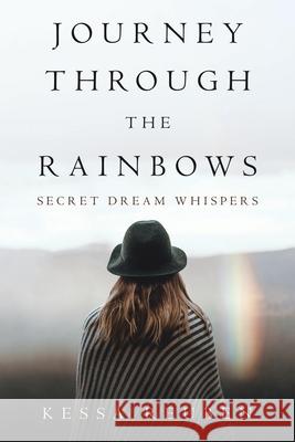 Journey Through the Rainbows: Secret Dream Whispers Kessa Reuben 9781973688204 WestBow Press - książka