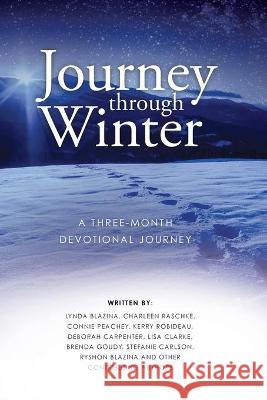 Journey through Winter: A Three-Month Devotional Journey Lynda Blazina 9781999477905 Pagemaster Publishing - książka