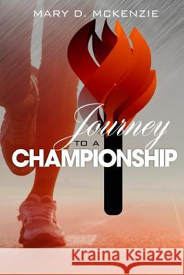 Journey to A Championship Mary D. McKenzie 9781312139893 Lulu.com - książka