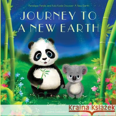 Journey To A New Earth: Penelope Panda and Kobi Koala Discover A New Earth Zeiny Sher Zuzana Svobodova 9789914703856 Zeiny Sher - książka