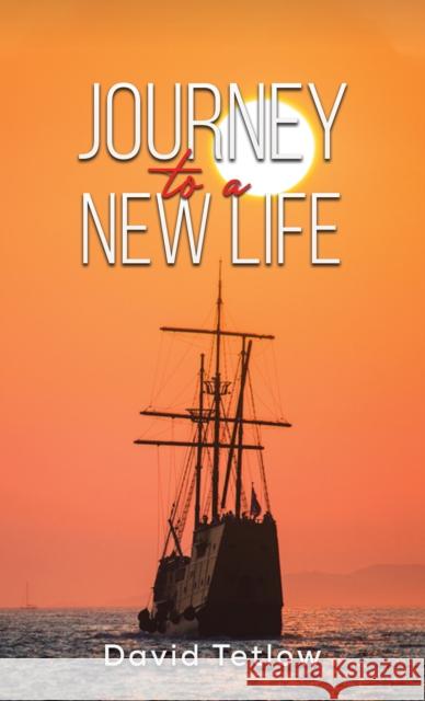 Journey to a New Life David Tetlow 9781398440876 Austin Macauley Publishers - książka