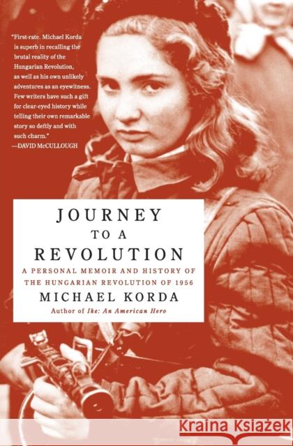 Journey to a Revolution: A Personal Memoir and History of the Hungarian Revolution of 1956 Michael Korda 9780060772628 Harper Perennial - książka