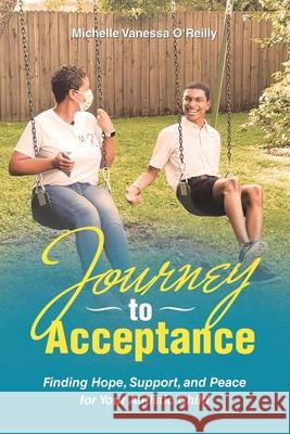 Journey to Acceptance: Finding Hope, Support, and Peace for Your Autistic Child Michelle Vanessa O'Reilly 9781664241893 WestBow Press - książka