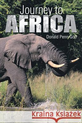 Journey to Africa Donald Penn-Goff 9781499064230 Xlibris Corporation - książka