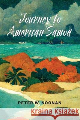 Journey to American Samoa Peter W. Noonan 9781778003042 Magistralis - książka
