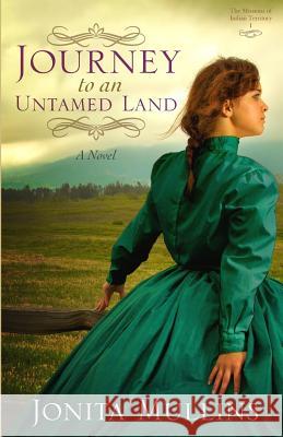 Journey to an Untamed Land Jonita Mullins 9780978974022 Jonita Mullins - książka