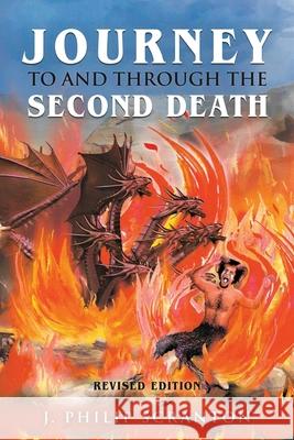Journey to and through the Second Death J. Philip Scranton 9781967776092 Authors' Tranquility Press - książka