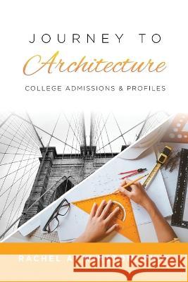 Journey to Architecture: College Admissions & Profiles Rachel Winston 9781946432667 Lizard Publishing - książka