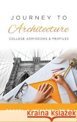 Journey to Architecture: College Admissions & Profiles Rachel Winston 9781946432674 Lizard Publishing - książka