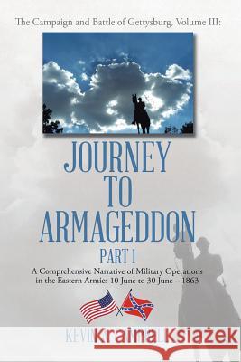 Journey to Armageddon: The Campaign and Battle of Gettysburg, Volume Iii Kevin a. Campbell 9781796035346 Xlibris Us - książka
