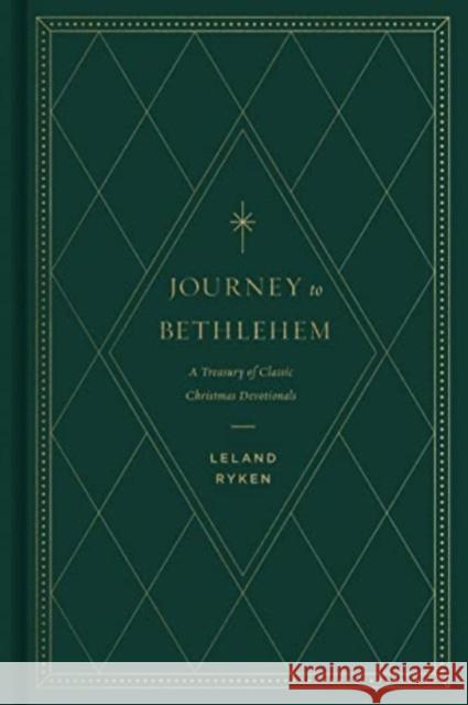 Journey to Bethlehem: A Treasury of Classic Christmas Devotionals Leland Ryken 9781433584190 Crossway Books - książka