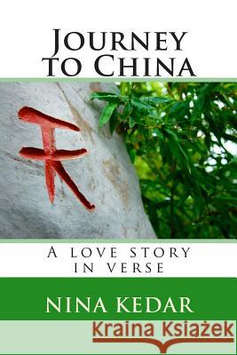 Journey to China: An anthology of love poems Kedar, Nina 9781499135022 Createspace - książka
