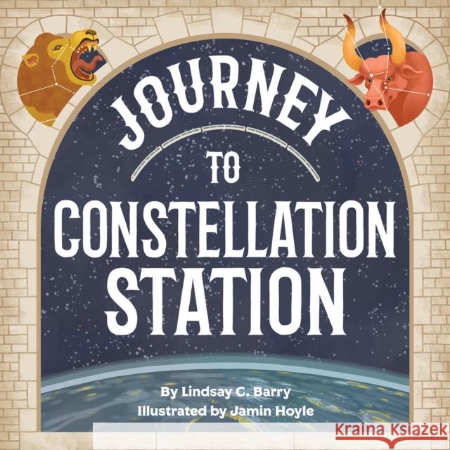 Journey to Constellation Station Lindsay C. Barry Jamin Hoyle 9781733777797 City Different Books - książka