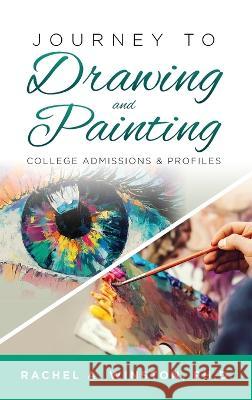 Journey to Drawing and Painting: College Admissions & Profiles Rachel Winston   9781946432766 Lizard Publishing - książka