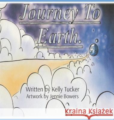 Journey to Earth Tucker Kelly J Tucker 9798218024758 Kelly Tucker - książka