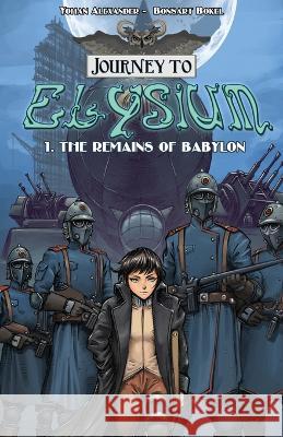 Journey to Elysium: The Remains of Babylon Bonsart Bokel Yohan Alexander  9789083199436 Alex Van Hoogstraten - książka