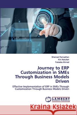 Journey to ERP Customization in SMEs Through Business Models Driven Ramadhan, Sherzad 9786200529589 LAP Lambert Academic Publishing - książka