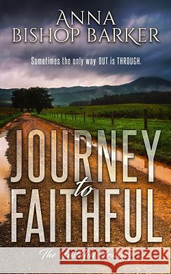 Journey to Faithful Anna Bishop Barker 9781974310258 Createspace Independent Publishing Platform - książka