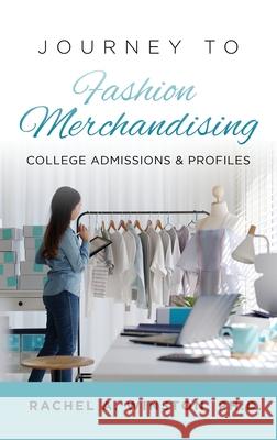 Journey to Fashion Merchandising: College Admissions & Profiles Rachel Winston 9781946432599 Lizard Publishing - książka