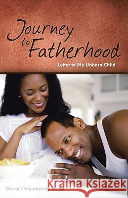 Journey to Fatherhood: Letter to My Unborn Child Darnell Weathersby M Ed 9781512700381 WestBow Press - książka