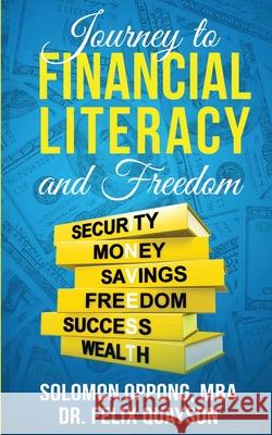 Journey to Financial Literacy and Freedom Felix O Quayson, Solomon Oppong 9781955186056 J. Kenkade Publishing - książka