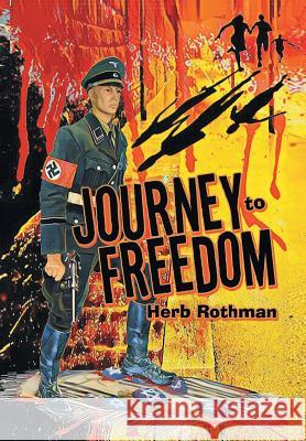 Journey to Freedom: Based on a True Story Herb Rothman   9781480845749 Archway Publishing - książka