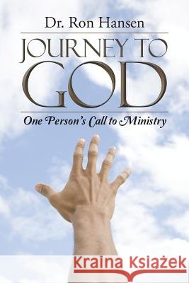 Journey to God: One Person's Call to Ministry Hansen, Ron 9781490859842 WestBow Press - książka