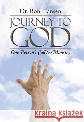 Journey to God: One Person's Call to Ministry Hansen, Ron 9781490859859 WestBow Press - książka