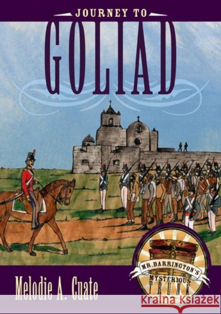 Journey to Goliad Melodie A. Cuate 9780896726499 Texas Tech University Press - książka