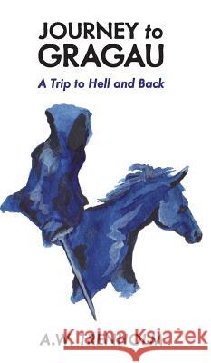 Journey to Gragau: A Trip to Hell and Back Allan Trenholm 9781773026275 Allan Trenholm - książka