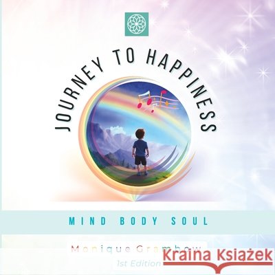 Journey to Happiness: Mind Body Soul Monique Grambow 9798332050275 Independently Published - książka