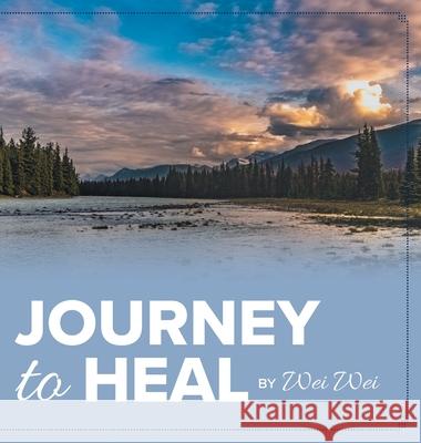 Journey to Heal Wei Wei 9781525578496 FriesenPress - książka