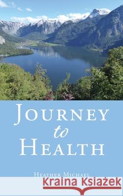 Journey to Health Michael Heather Vivienne McAlister Geertz 9781662814310 Xulon Press - książka