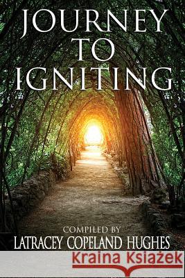 Journey to Igniting Latracey Copeland Hughes Bea Moore Nannette Norvel 9781947970007 Purposeful Publishing and Consulting - książka