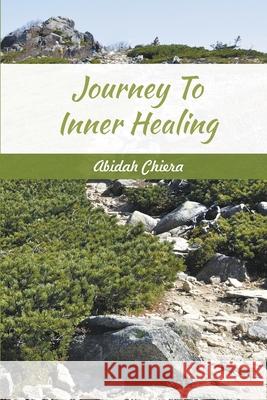 Journey To Inner Healing Abidah Chiera 9781647492816 Go to Publish - książka