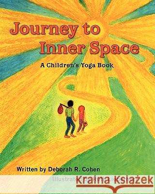 Journey to Inner Space: A Children's Yoga Book Deborah R. Cohen Ruth Lieberherr 9781451519297 Createspace - książka