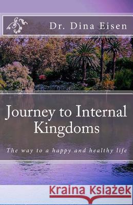 Journey to Internal Kingdoms: The way to a happy and healthy life Itzkovitch, Keren 9781507576137 Createspace - książka