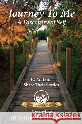 Journey To Me: A Discovery Of Self Antoinette Pellegrini 9780648764557 We Inspire Now Books - książka