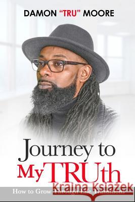 Journey to My TRUth: How to Grow Through Life Transitions Cannon Publishing Js Studios Damon 