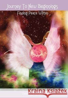 Journey To New Beginnings: Finding Peace Within Ziemann, Debbie 9781425977702 Authorhouse - książka